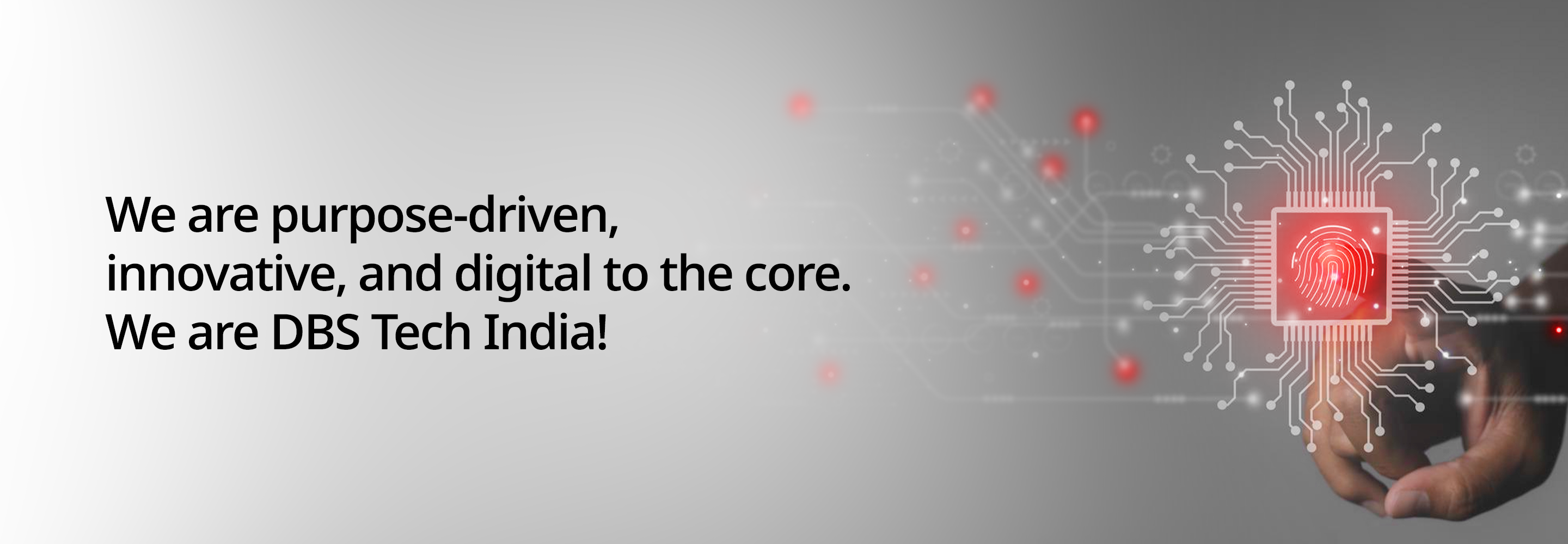 We are purpose-driven, innovative, and digital to the core. We are DBS Tech India!