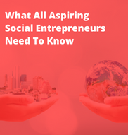 What all aspiring social entrepreneurs need to know